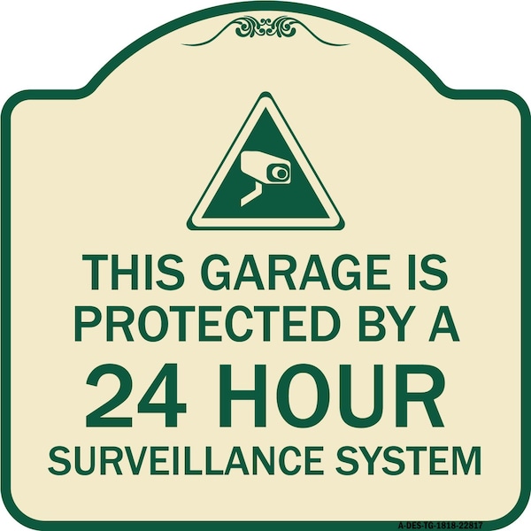 This Garage Is Protected by 24 Hour Surveillance System Heavy-Gauge Alum Sign, 18" H, TG-1818-22817